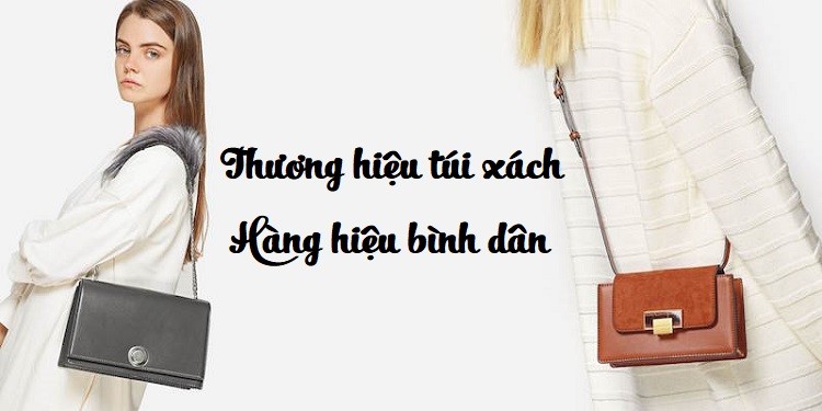 TOP 3 các thương hiệu túi xách bình dân với thiết kế sang trọng