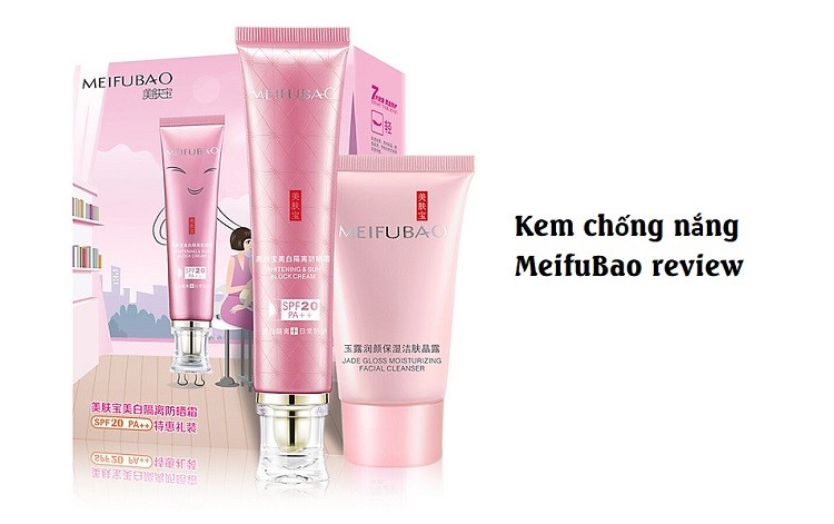 Review kem chống nắng Meifubao chi tiết