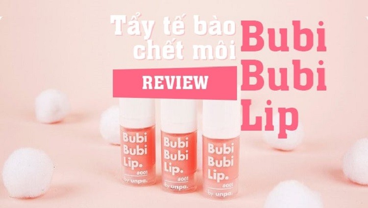 Tẩy da chết môi Bubi Bubi Lip review