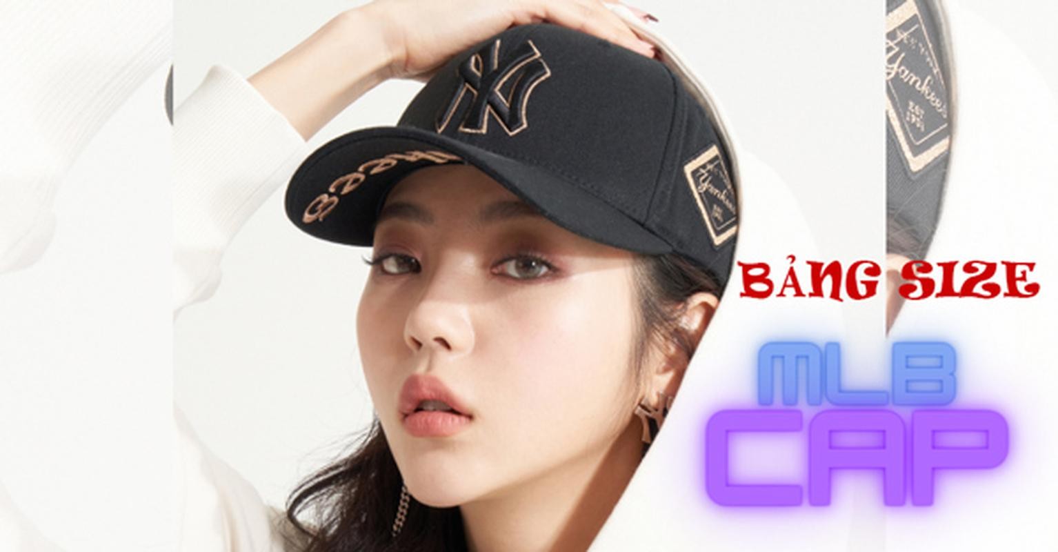 Bảng size mũ MLB và cách quy đổi size mũ MLB chính xác nhất