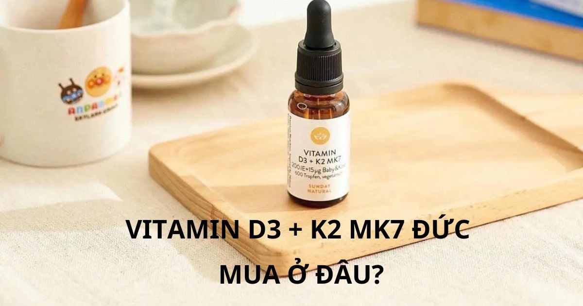 Vitamin D3 + K2 MK7 Đức mua ở đâu chính hãng, giá tốt?
